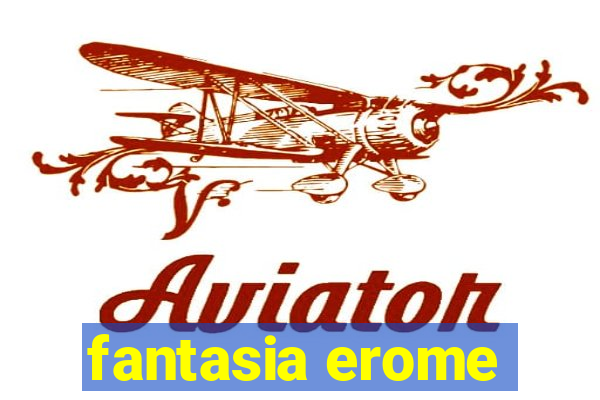 fantasia erome